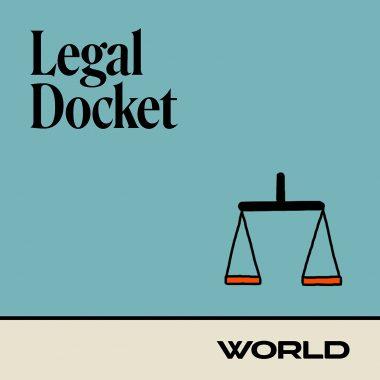 WORLD Podcast Cover Legal Docket